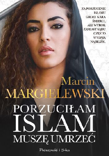 Marcin Margielewski - „Porzuciłam islam, muszę umrzeć” - okładka książki